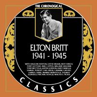 Elton Britt - The Chronogical Classics 1941-1945